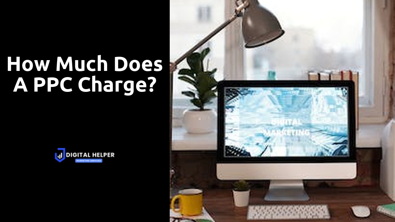 How much does a PPC charge?