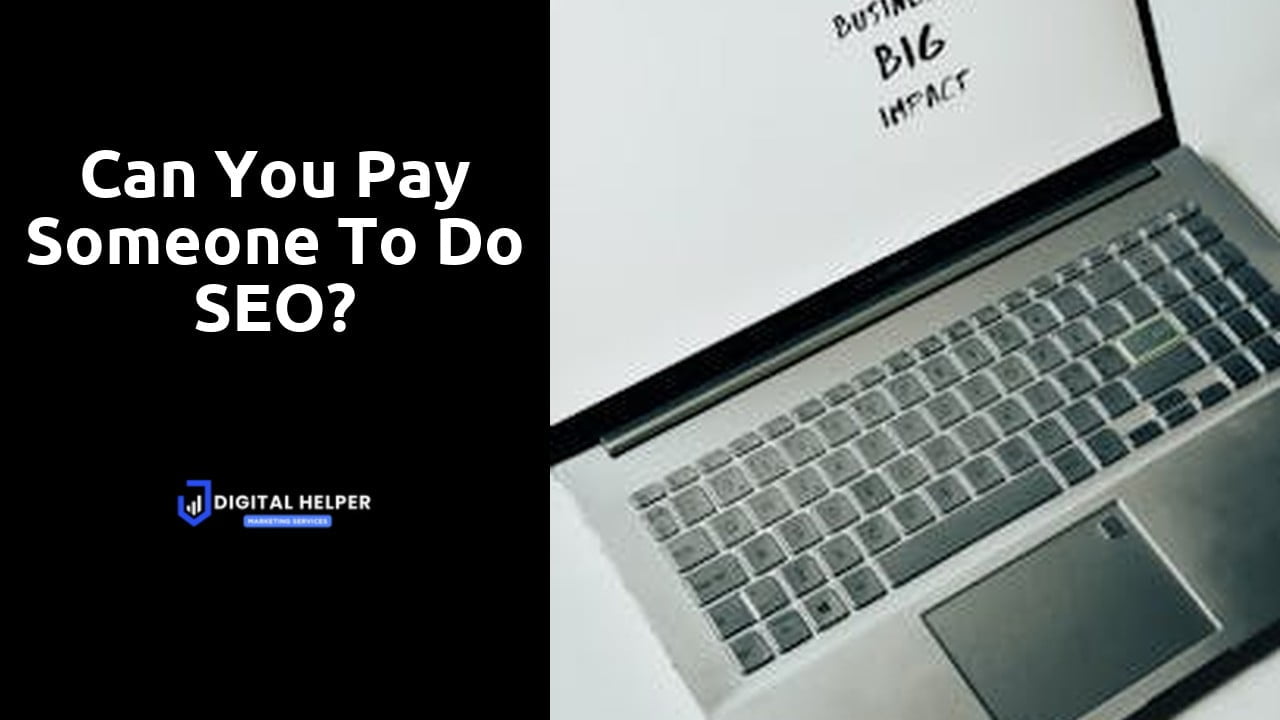 Can you pay someone to do SEO?