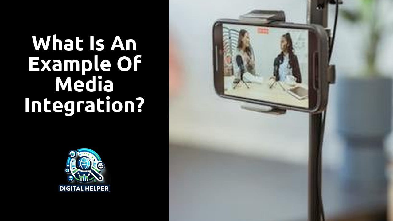 What is an example of media integration?