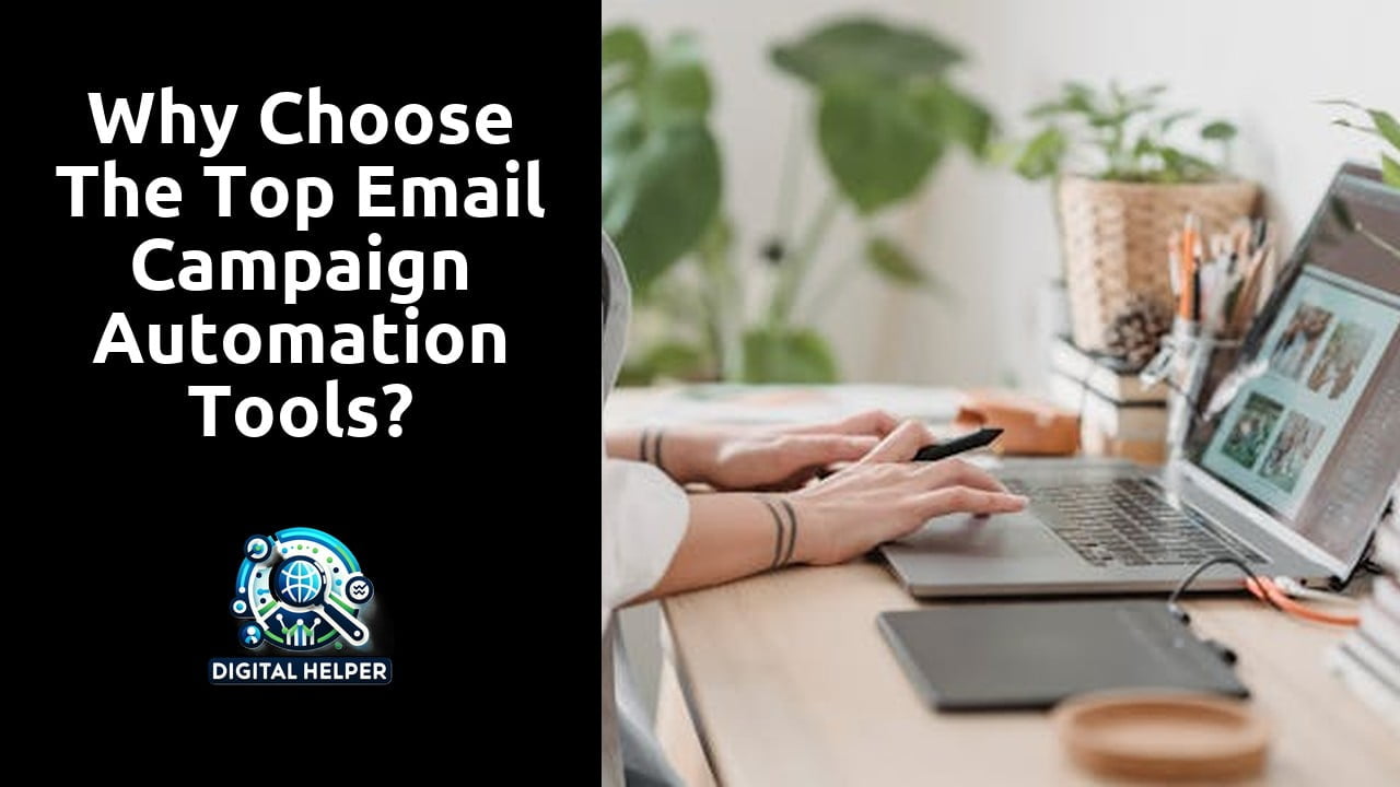 Why Choose the Top Email Campaign Automation Tools?