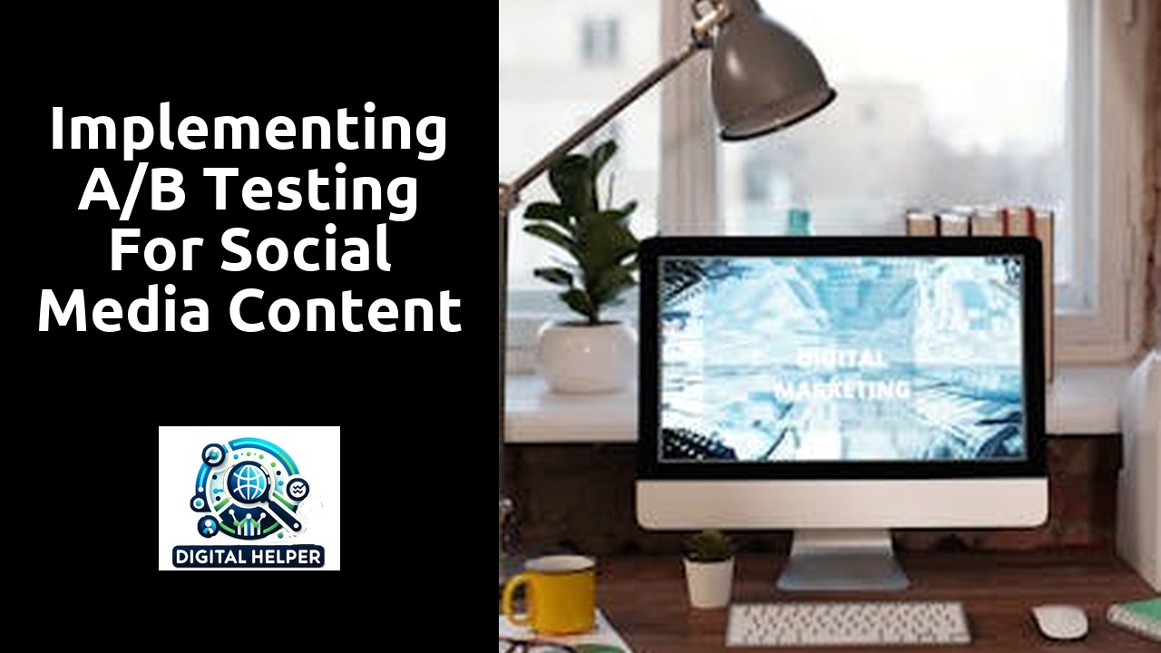 Implementing A/B Testing for Social Media Content