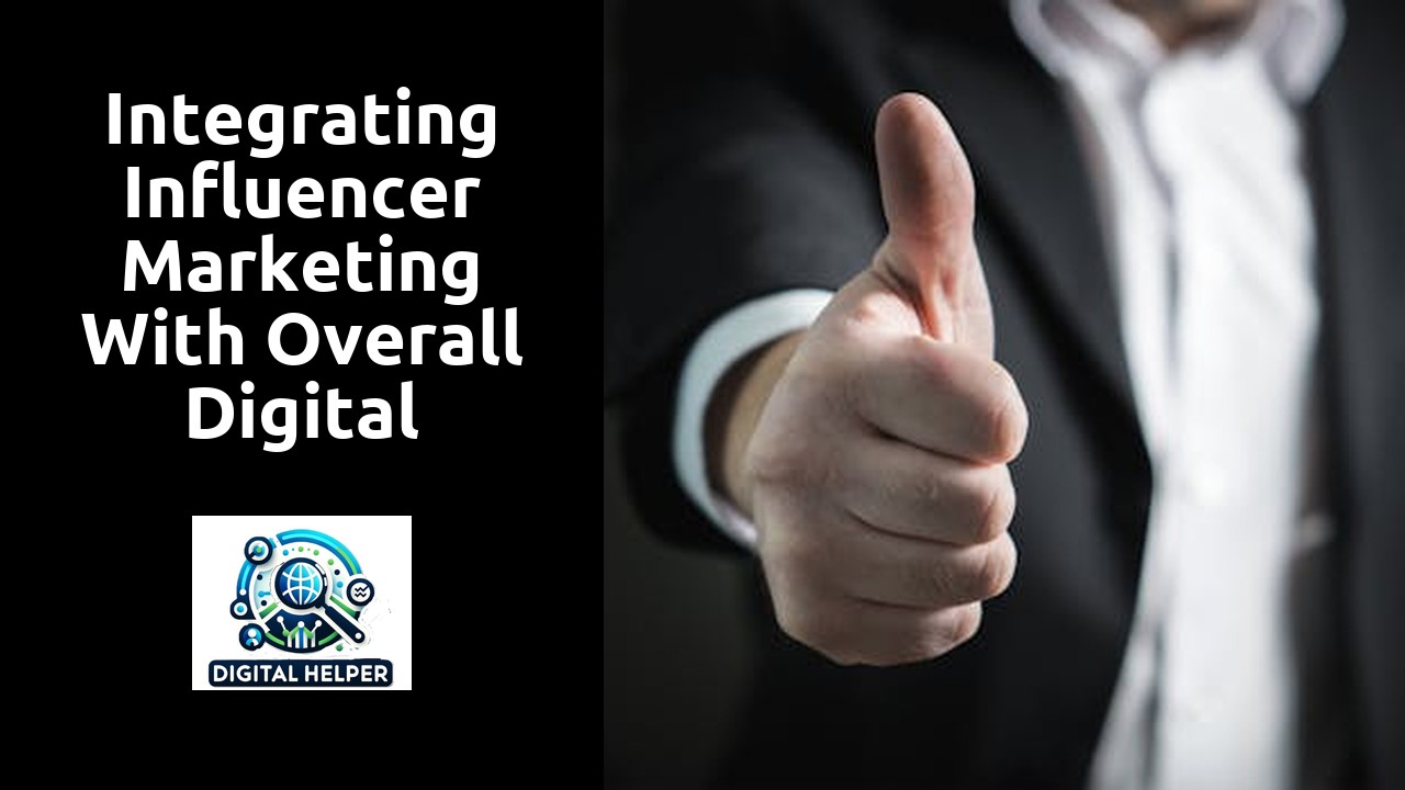 Integrating Influencer Marketing with Overall Digital Strategy