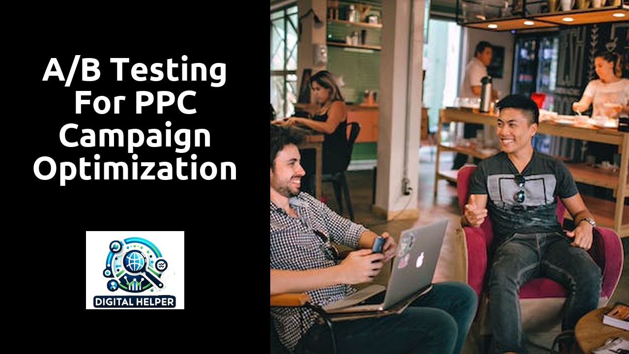 A/B Testing for PPC Campaign Optimization