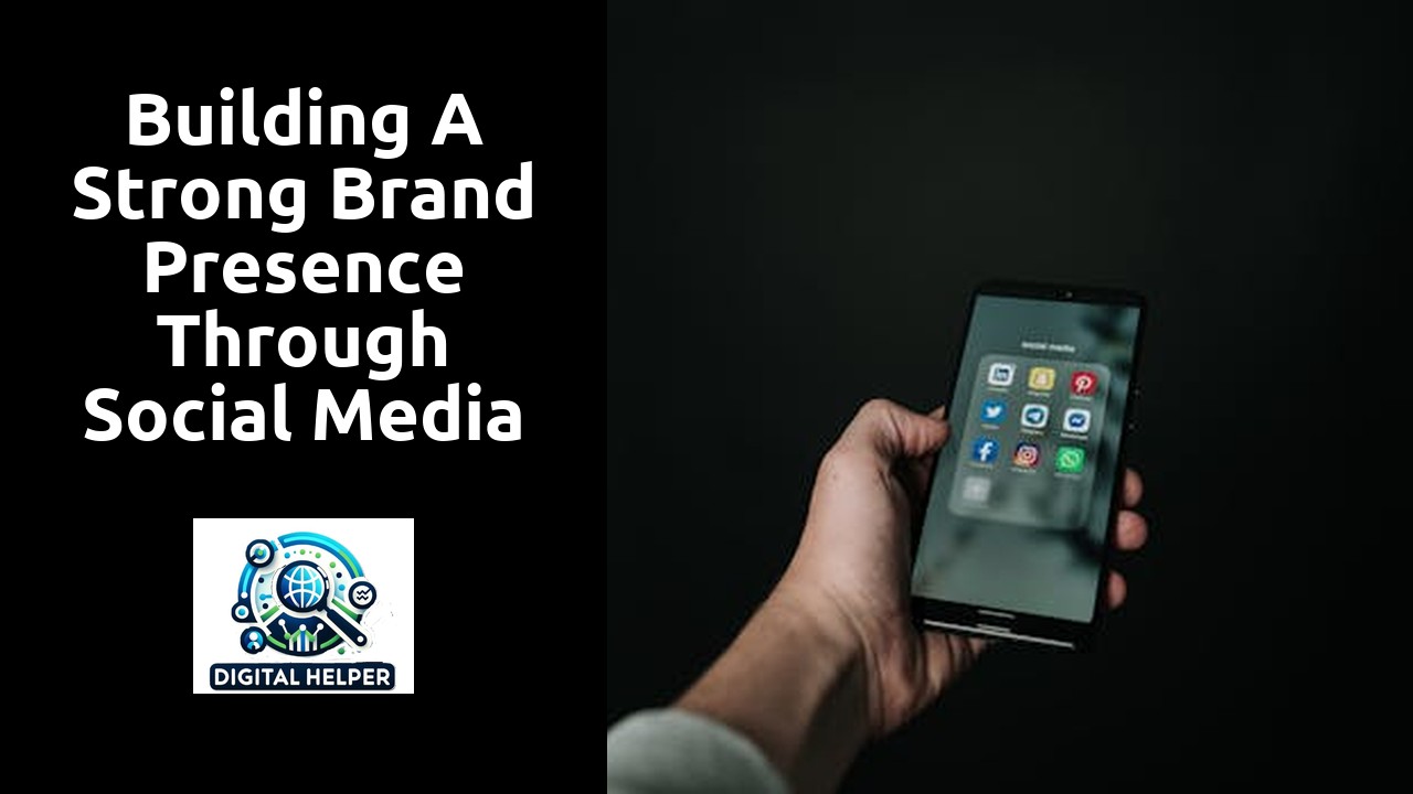 Building a Strong Brand Presence through Social Media