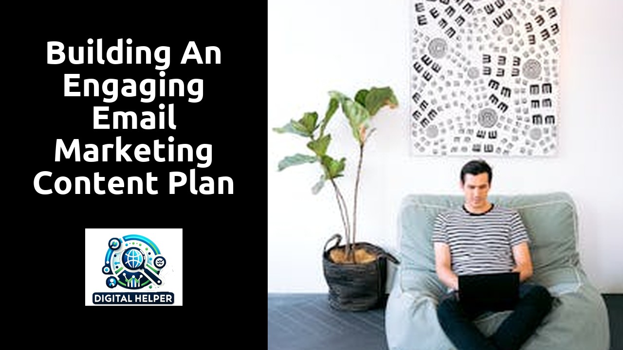 Building an Engaging Email Marketing Content Plan