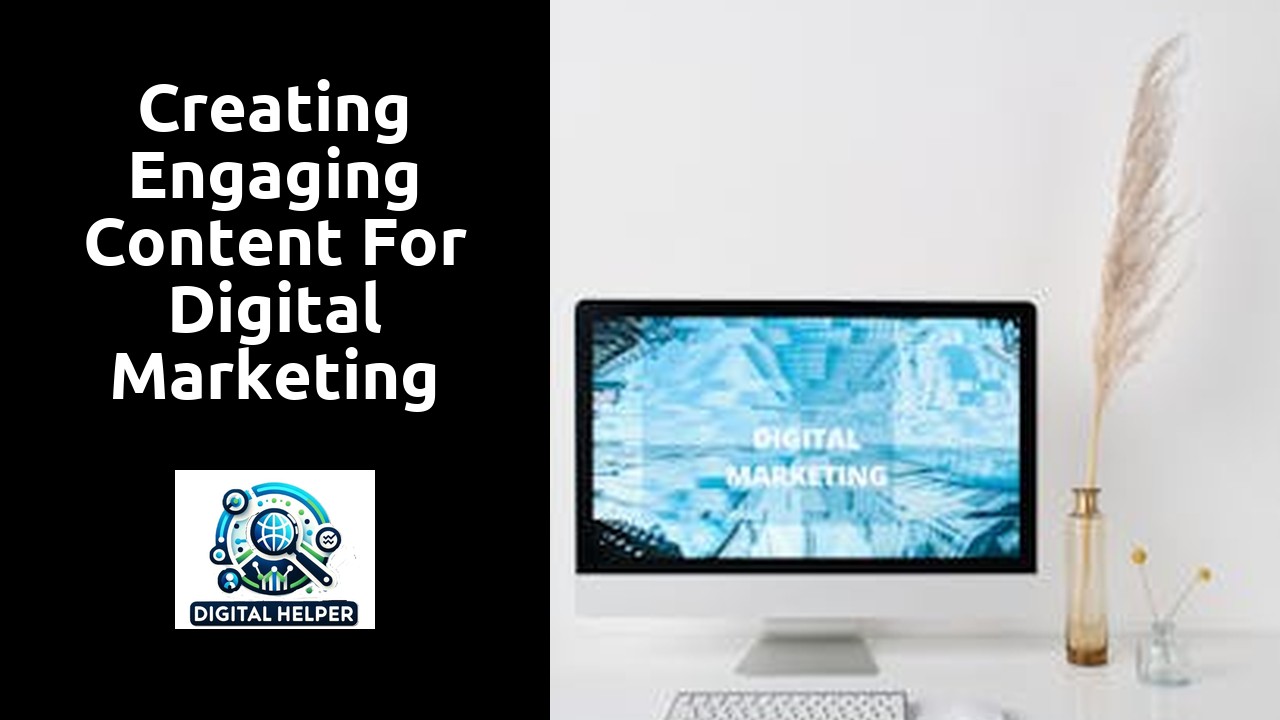 Creating Engaging Content for Digital Marketing Campaigns