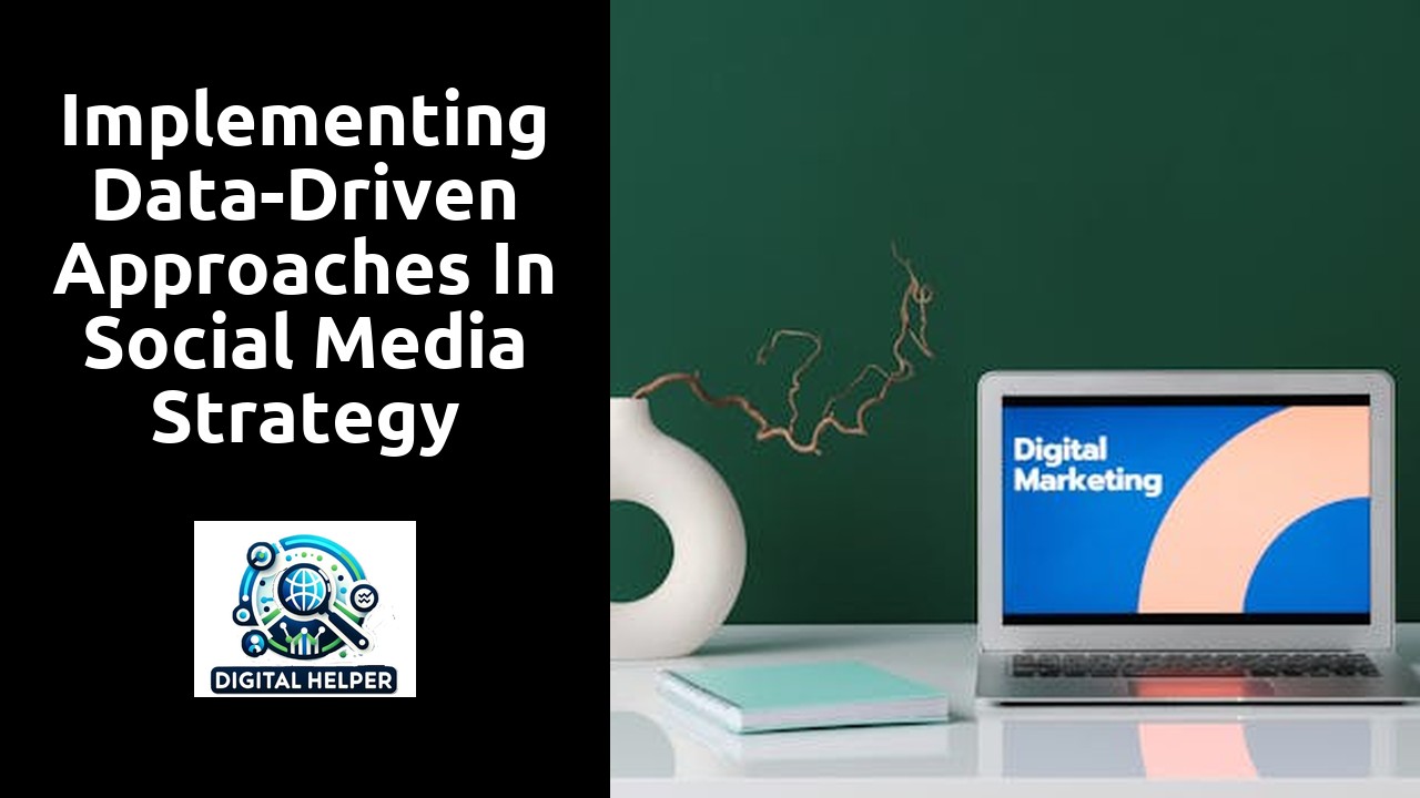 Implementing Data-Driven Approaches in Social Media Strategy