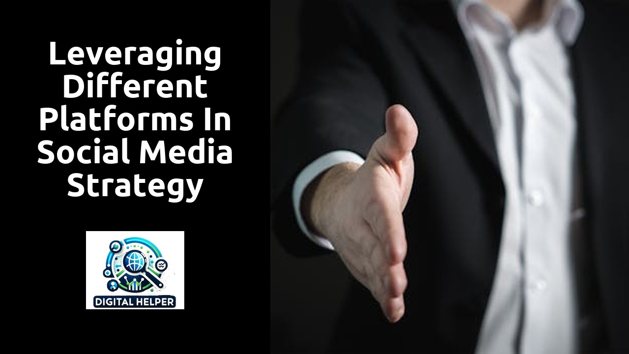 Leveraging Different Platforms in Social Media Strategy