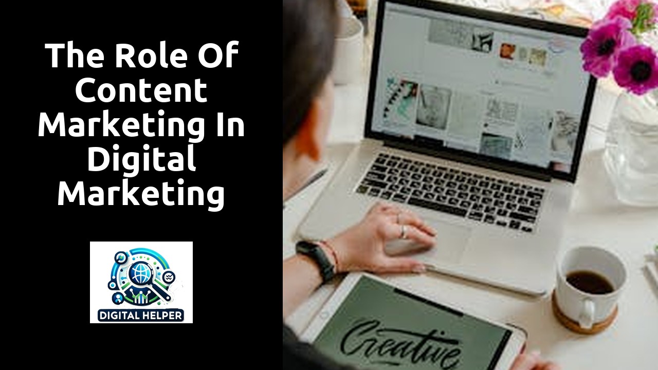 The Role of Content Marketing in Digital Marketing Strategies