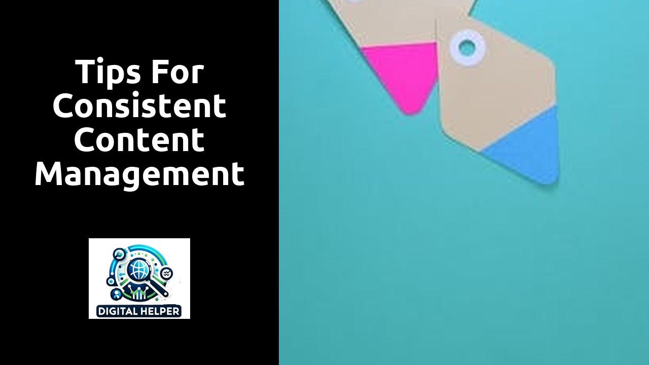 Tips for Consistent Content Management