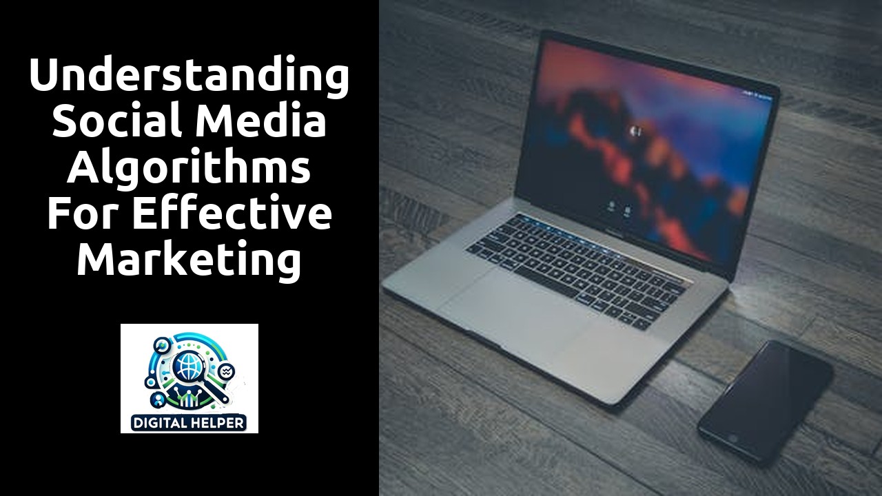 Understanding Social Media Algorithms for Effective Marketing