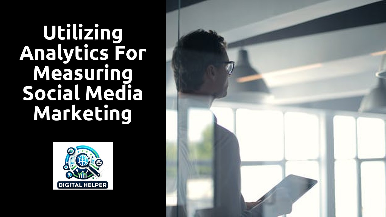 Utilizing Analytics for Measuring Social Media Marketing Success